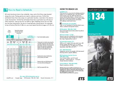 HOW TO REACH US  How to Read a Schedule All route brochures have a bus schedule, map, and a list of bus stops located along the route. Timing points are read in columns and rows. To find the