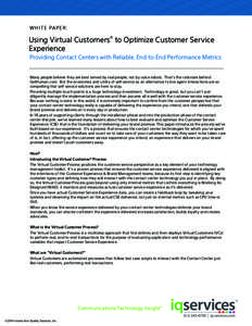 W H I TE P AP E R:  Using Virtual Customers® to Optimize Customer Service Experience Providing Contact Centers with Reliable, End-to-End Performance Metrics Many people believe they are best served by real people, not b