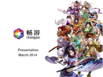 Presentation March 2014 CHANGYOU.COM LIMITED (NASDAQ: CYOU)  IR.CHANGYOU.COM