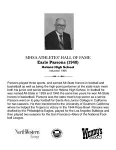 MHSA ATHLETES’ HALL OF FAME Earle Parsons[removed]Helena High School Inducted[removed]Parsons played three sports, and earned All-State honors in football and