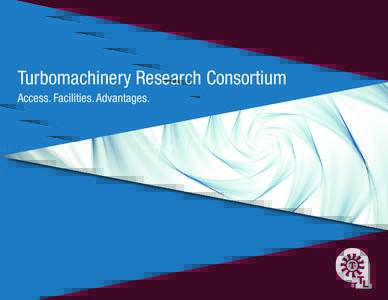 Turbomachinery Research Consortium Access. Facilities. Advantages. Turbomachinery Research Consortium Several companies in the United States and abroad are working with the Turbomachinery Laboratory (TL) at Texas A&M Un