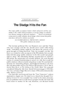 CHAPTER EIGHT  The Sludge Hits the Fan The major public acceptance barrier which surfaced in all the case studies is the widely held perception of sewage sludge as malodorous, disease causing or otherwise repulsive. . . 