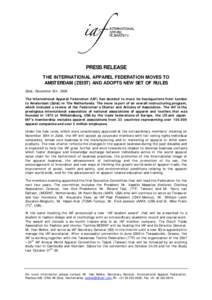 PRESS RELEASE THE INTERNATIONAL APPAREL FEDERATION MOVES TO AMSTERDAM (ZEIST) AND ADOPTS NEW SET OF RULES Zeist, December 5thThe International Apparel Federation (IAF) has decided to move its headquarters from Lon