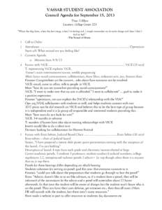 VASSAR STUDENT ASSOCIATION Council Agenda for September 15, 2013 Time: 7:00pm Location: College Center 223 “When the dog bites, when the bee stings, when I’m feeling sad, I simply remember my favorite things and then