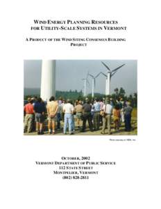 W IND ENERGY PLANNING RESOURCES FOR UTILITY-S CALE SYSTEMS IN VERMONT A P RODUCT OF THE WIND S ITING CONSENSUS B UILDING P ROJECT  Photo courtesy of VERA, Inc.