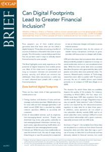 BRIEF  Can Digital Footprints Lead to Greater Financial Inclusion? Whether in Mexico, Ghana, or Pakistan, millions of poor people wake up to the glowing light of their