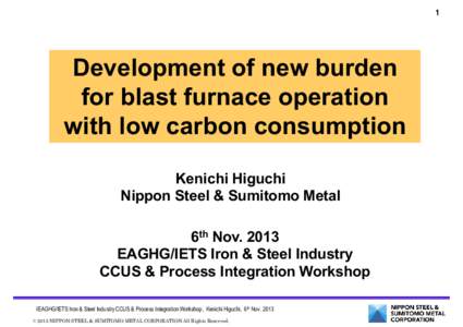 1  Development of new burden for blast furnace operation with low carbon consumption Kenichi Higuchi