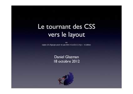 Le tournant des CSS vers le layout ou soyez à la @page pour ne pas être visibility: hidden  Daniel Glazman