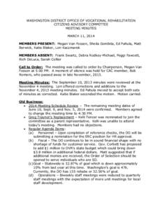 WASHINGTON DISTRICT OFFICE OF VOCATIONAL REHABILITATION CITIZENS ADVISORY COMMITTEE MEETING MINUTES MARCH 11, 2014 MEMBERS PRESENT: Megan Van Fossen, Sheila Gombita, Ed Pahula, Matt Berwick, Katie Blaker, Lori Kaczmarek