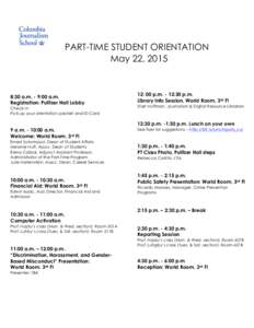 PART-TIME STUDENT ORIENTATION May 22, 2015 8:30 a.m. - 9:00 a.m. Registration: Pulitzer Hall Lobby Check-in