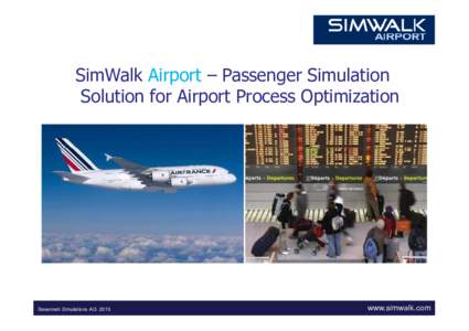 SimWalk Airport – Passenger Simulation Solution for Airport Process Optimization Savannah Simulations AGwww.simwalk.com