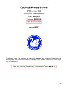 Caldecott Primary School DFES number: 2605 Street name: Caldecott Road Town: Abingdon Postcode: OX14 5HB This is version: 1:0