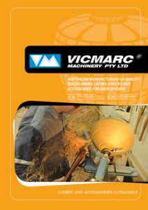 VICMARC® MACHINERY PTY LTD  AUSTRALIAN MANUFACTURERS OF QUALITY WOODTURNING LATHES, CHUCKS AND ACCESSORIES FOR OVER 26 YEARS Phone: ([removed]