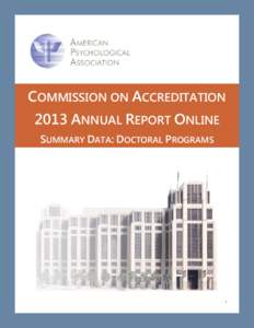 COMMISSION ON ACCREDITATION 2013 ANNUAL REPORT ONLINE SUMMARY DATA: DOCTORAL PROGRAMS ^Clicking a table title will automatically direct you to that table in this document *Programs that combine two or more developed prac