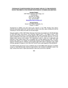 CONTINUOUS COUNTERCURRENT ION EXCHANGE APPLIED TO CBM PRODUCED WATER TREATMENT IN THE POWDER RIVER BASIN OF WYOMING AND MONTANA Douglas Beagle* EMIT Water Discharge Technology, LLC PO Box 6785 Sheridan, WY 82801