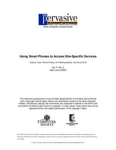 MOBILE AND UBIQUITOUS SYSTEMS  www.computer.org/pervasive Using Smart Phones to Access Site-Specific Services Eleanor Toye, Richard Sharp, Anil Madhavapeddy, and David Scott
