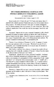 BULLETIN OF THE AMERICAN MATHEMATICAL SOCIETY Volume 82, Number 1, January 1976 OPEN THREE-DIMENSIONAL MANIFOLDS WITH FINITELY GENERATED FUNDAMENTAL GROUPS