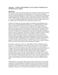 Appendix 3 GUIDE TO DEVELOPING AN EAS PUBLIC WARNING PLAN TO SERVE LOCAL AREAS Background This document will focus on three principles. First, all radio, television and cable systems are required to install, maintain and