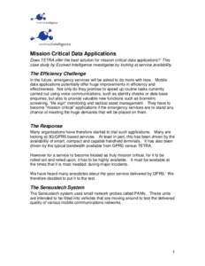 Mission Critical Data Applications Does TETRA offer the best solution for mission critical data applications? This case study by Evolved Intelligence investigates by looking at service availability. The Efficiency Challe