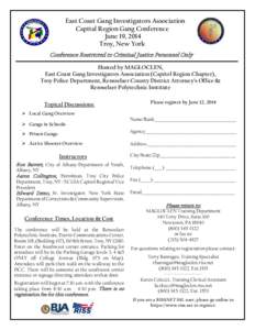 East Coast Gang Investigators Association Capital Region Gang Conference June 19, 2014 Troy, New York Conference Restricted to Criminal Justice Personnel Only Hosted by MAGLOCLEN,