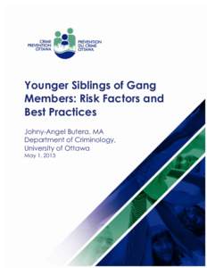 Younger Siblings of Gang Members: Risk Factors and Best Practices Johny-Angel Butera, MA Department of Criminology, University of Ottawa