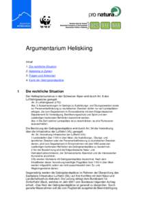 Argumentarium Heliskiing Inhalt 1. Die rechtliche Situation 2. Heliskiing in Zahlen 3. Fragen und Antworten 4. Karte der Gebirgslandeplätze