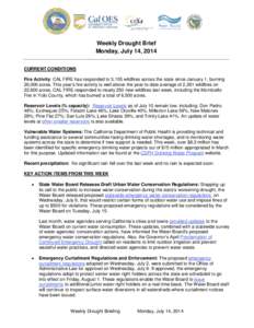 Weekly Drought Brief Monday, July 14, 2014 CURRENT CONDITIONS Fire Activity: CAL FIRE has responded to 3,155 wildfires across the state since January 1, burning 26,006 acres. This year’s fire activity is well above the