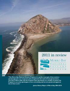2011 in review  Photo © Dean Sullivan “The Morro Bay National Estuary Program is a perfect example of how environmental agencies can cooperate and complement the work of local government. The City of Morro Bay and the