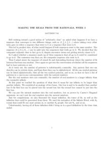 MAKING THE REALS FROM THE RATIONALS, WEEK 3 MATTHEW TAI Still working toward a good notion of ”arbitrarily close” we asked what happens if we have a sequence that converges to two different things, such as (1, 12 , 1