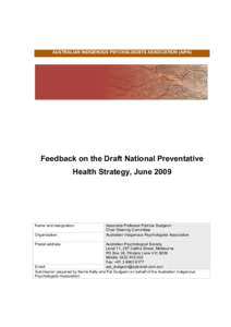 AUSTRALIAN INDIGENOUS PSYCHOLOGISTS ASSOCIATION (AIPA)  Feedback on the Draft National Preventative Health Strategy, June[removed]Name and designation: