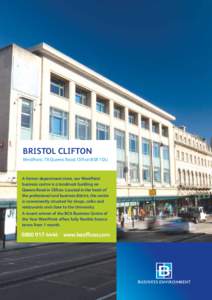 BRISTOL CLIFTON WestPoint, 78 Queens Road, Clifton BS8 1QU A former department store, our WestPoint business centre is a landmark building on Queens Road in Clifton. Located in the heart of