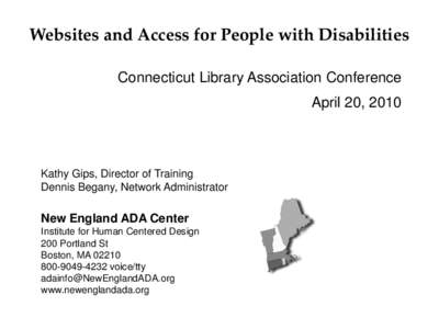 Websites and Access for People with Disabilities Connecticut Library Association Conference April 20, 2010  Kathy Gips, Director of Training