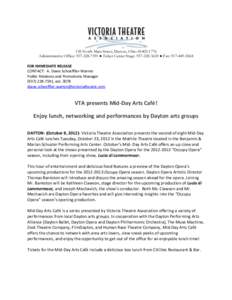 138 North Main Street, Dayton, Ohio[removed]Administrative Office: [removed] ● Ticket Center Stage: [removed] ● Fax: [removed]FOR IMMEDIATE RELEASE CONTACT: A. Diane Schoeffler-Warren Public Relations an