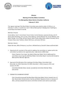 Minutes Meeting of the Blue Ribbon Committee The Metropolitan Water District of Southern California February 17, 2011 The regular meeting of the Blue Ribbon Committee was called to order at 9:38 a.m. on February 17, 2011