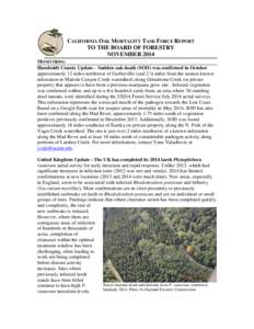 CALIFORNIA OAK MORTALITY TASK FORCE REPORT TO THE BOARD OF FORESTRY NOVEMBER 2014 MONITORING Humboldt County Update – Sudden oak death (SOD) was confirmed in October approximately 13 miles northwest of Garberville (and