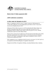 Marine Order 27 (Radio equipment[removed]AISR modification compilation) in effect under the Navigation Act 2012 This is a compilation of Marine Order 27 (Radio equipment[removed]prepared on