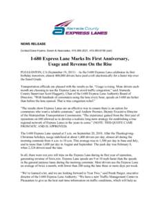 NEWS RELEASE Contact Dave Hyams, Solem & Associates, [removed], [removed]cell) I-680 Express Lane Marks Its First Anniversary, Usage and Revenue On the Rise PLEASANTON, CA (September 19, 2011) – As the I-680 Ex