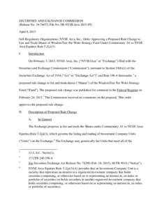 SECURITIES AND EXCHANGE COMMISSION (Release No[removed]; File No. SR-NYSEArca[removed]April 8, 2015 Self-Regulatory Organizations; NYSE Arca, Inc.; Order Approving a Proposed Rule Change to List and Trade Shares of Wis