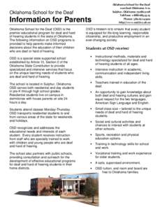 Oklahoma School for the Deaf  Information for Parents Oklahoma School for the Deaf (OSD) is the premier educational program for deaf and hard of hearing students in the state of Oklahoma.