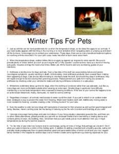 Winter Tips For Pets 1. Just as arthritis can be more problematic for us when the temperature drops, so too does this apply to our animals. If your best buddy appears stiff first thing in the morning or is more tentative