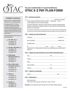 Pay your membership in 3 equal installments.  OTAC E-Z PAY PLAN FORM PAYMENT SCHEDULE Below is the OTAC E-Z Pay Plan installment