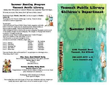 Summer Reading Program Teaneck Public Library Going into 7th grade or above? Please see separate Teen/YA flyer. We invite you to join “Fizz, Boom, Read” @ Teaneck Public Library!