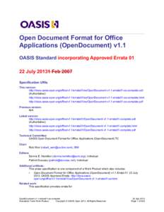 Open Document Format for Office Applications (OpenDocument) v1.1 OASIS Standard incorporating Approved Errata[removed]July[removed]Feb 2007 Specification URIs This version: