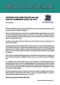 MEDIA RELEASE VETERANS AND THEIR FAMILIES WILL BE HURT BY CANBERRA’S LEGAL AID CUTS 11 February[removed]The New South Wales Bar Association has today endorsed recent calls from the Australian Bar Association for the