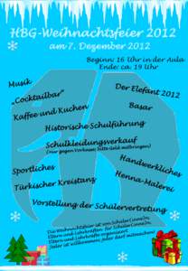 HBG-Weihnachtsfeier 2012 am 7. Dezember 2012 Beginn: 16 Uhr in der Aula Ende: ca. 19 Uhr  