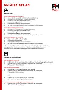 ANFAHRTSPLAN Mit dem Auto: Von der Westautobahn (A1) kommend: Ü Knoten Steinhäusl auf A21 in Richtung Wien Süd-Ost/Graz Ü