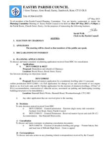 EASTRY PARISH COUNCIL 3 Gore Terrace, Gore Road, Eastry, Sandwich, Kent, CT13 OLS Tele12th May 2015 To all members of the Parish Council Planning Committee. You are hereby summoned to attend the Planning Co