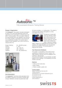 Fully automated Ultrasonic Testing Device  Range of Application The Autosonic™ flow system has been developed by Swiss TS for fully automated test centres and especially for the examination of industrial gas cylinders 