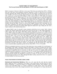 IDAHO FORECAST DESCRIPTION The Forecast Period is the Second Quarter of 1999 to the Fourth Quarter of 2003 Idaho’s economy is forecast to shift into a lower gear. The eleven-year period from 1987 to 1998 has been one o