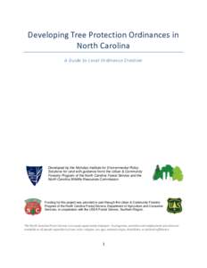 Developing Tree Protection Ordinances in North Carolina A Guide to Local Ordinance Creation Developed by the Nicholas Institute for Environmental Policy Solutions for (and with guidance from) the Urban & Community